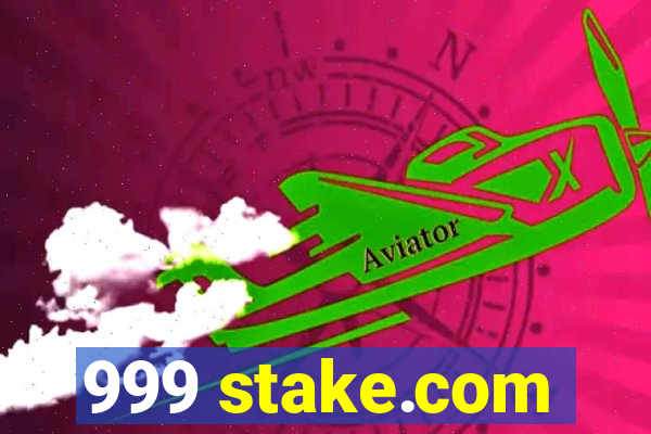 999 stake.com
